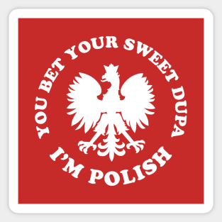 You Bet Your Sweet Dupa I'm Polish Dyngus Day Sticker